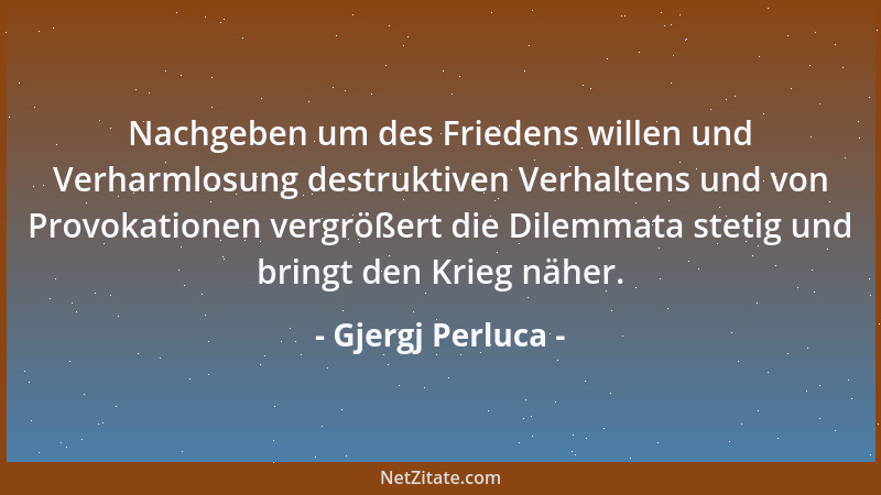 Gjergj Perluca - Nachgeben um des Friedens willen und Verharmlosung destruktiven Verhaltens und von Provokationen vergrößer...
