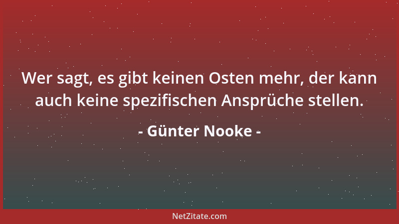 Günter Nooke - Wer sagt, es gibt keinen Osten mehr, der kann auch keine spezifischen Ansprüche stellen....