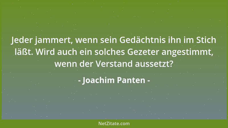 Joachim Panten - Jeder jammert, wenn sein Gedächtnis ihn im Stich läßt. Wird auch ein solches Gezeter angestimmt, wenn der...