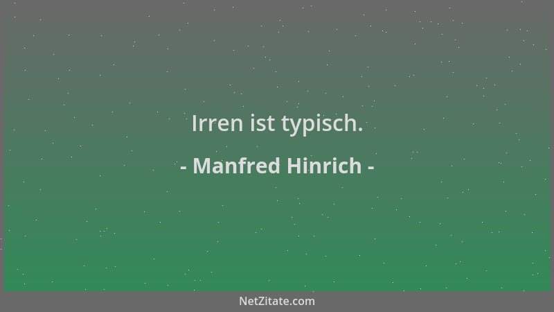 Manfred Hinrich - Irren ist typisch....