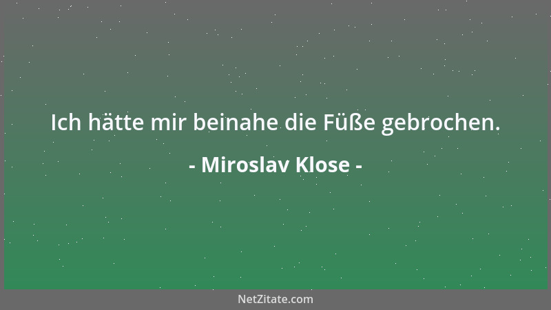 Miroslav Klose - Ich hätte mir beinahe die Füße gebrochen....