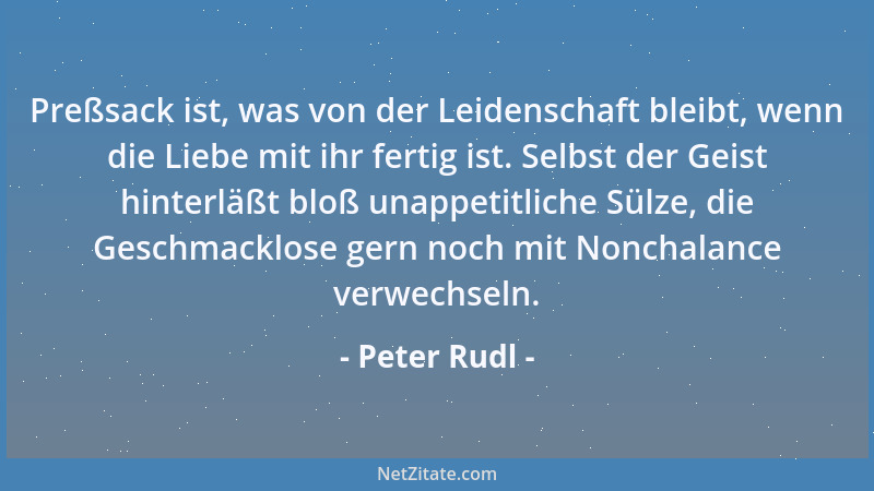 Peter Rudl - Nichts beleidigt den Tod mehr, als ihn zu fürchten....