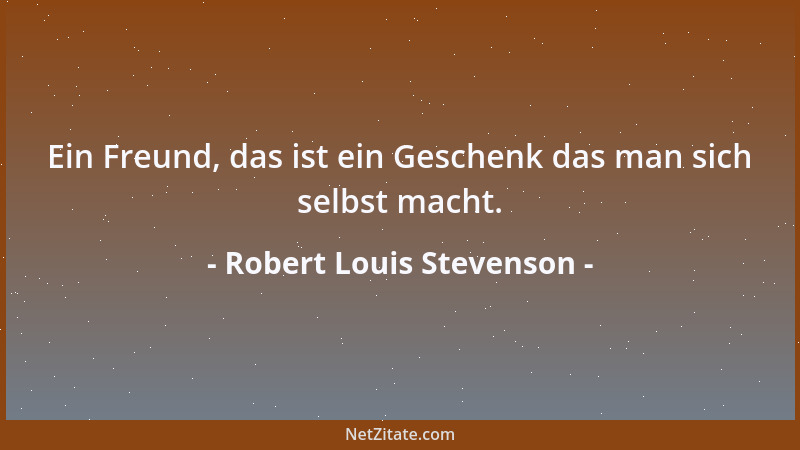 Robert Louis Stevenson - Welch eine wunderbare Welt! Mir als überzeugtem Atheisten ist es dennoch eine Freude, für die Welt...