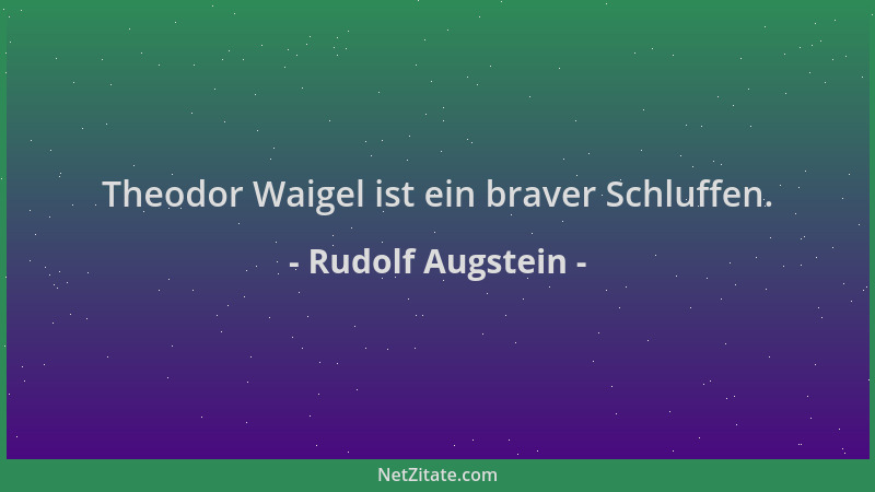 Rudolf Augstein - Theodor Waigel ist ein braver Schluffen....