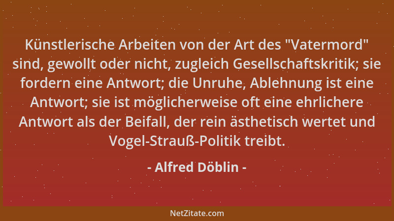 Alfred Döblin - Künstlerische Arbeiten von der Art des  "Vatermord " sind, gewollt oder nicht, zugleich Gesellschaftskritik;...