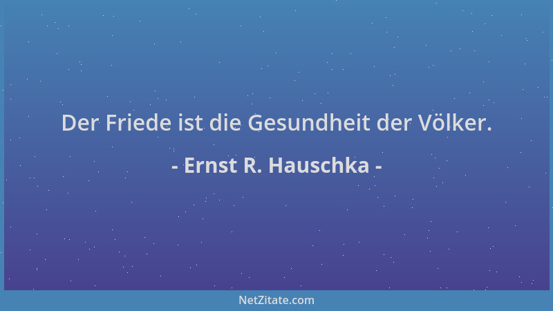 Ernst R. Hauschka - Der Friede ist die Gesundheit der Völker....