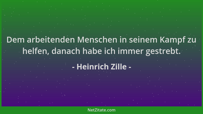 Heinrich Zille - Dem arbeitenden Menschen in seinem Kampf zu helfen, danach habe ich immer gestrebt....