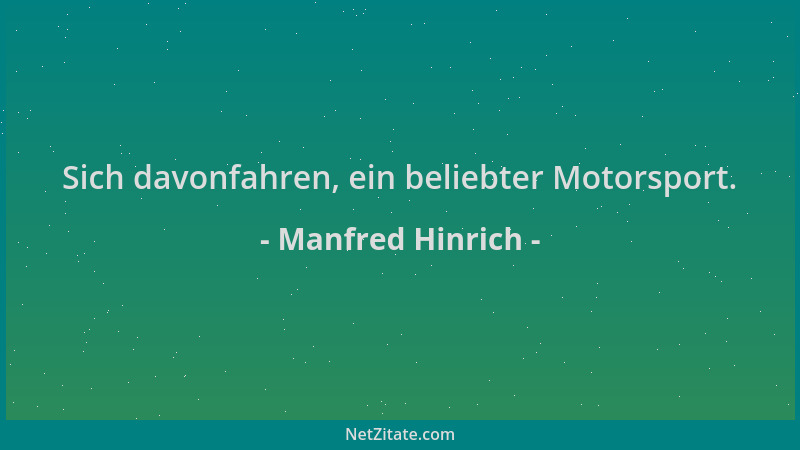 Manfred Hinrich - Sich davonfahren, ein beliebter Motorsport....