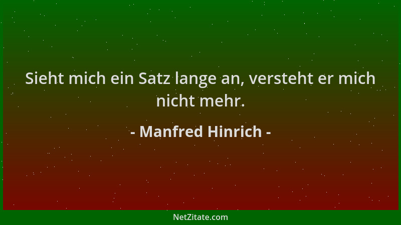 Manfred Hinrich - Sieht mich ein Satz lange an, versteht er mich nicht mehr....