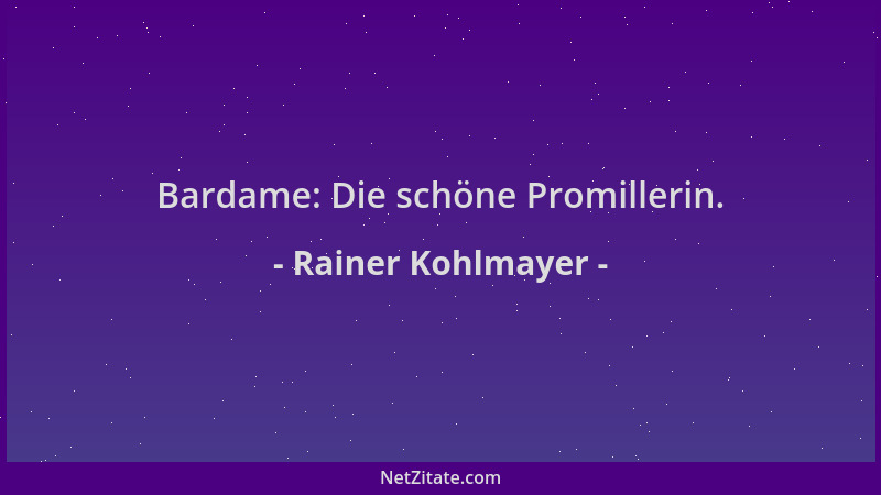 Rainer Kohlmayer - Bardame: Die schöne Promillerin....