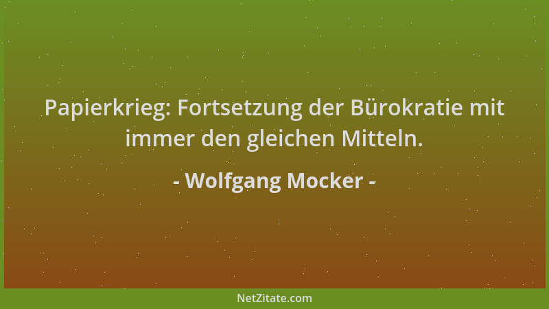 Wolfgang Mocker - Papierkrieg: Fortsetzung der Bürokratie mit immer den gleichen Mitteln....