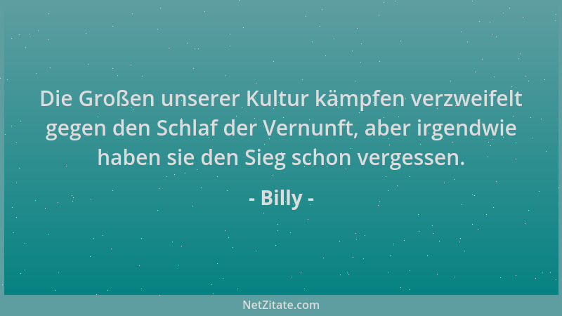 Billy - Die Großen unserer Kultur kämpfen verzweifelt gegen den Schlaf der Vernunft, aber irgendwie haben sie den Sieg scho...