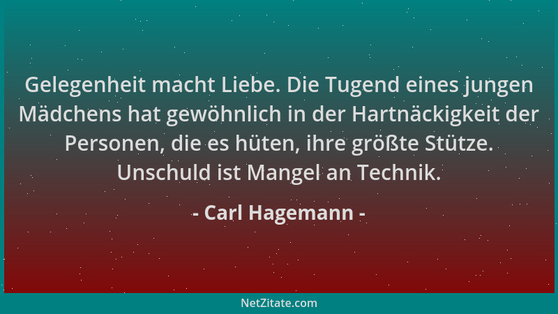 Carl Hagemann - Gelegenheit macht Liebe. Die Tugend eines jungen Mädchens hat gewöhnlich in der Hartnäckigkeit der Personen...