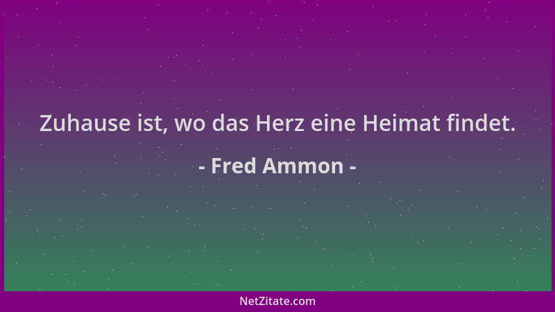 Fred Ammon - Zuhause ist, wo das Herz eine Heimat findet....