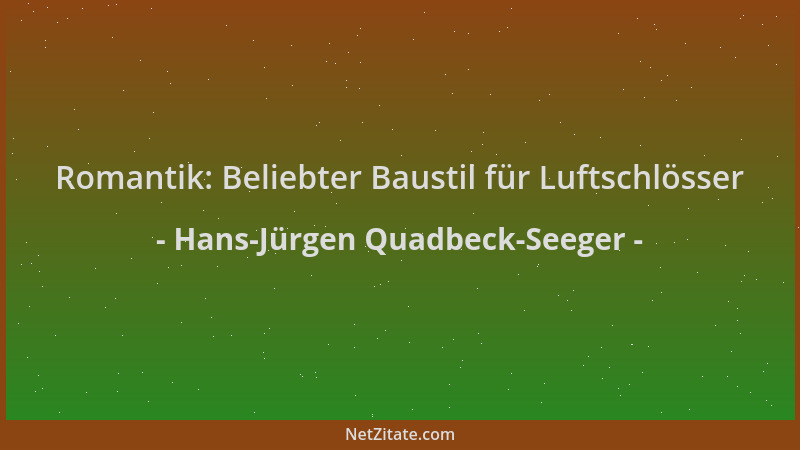 Hans-Jürgen Quadbeck-Seeger - Romantik: Beliebter Baustil für Luftschlösser...