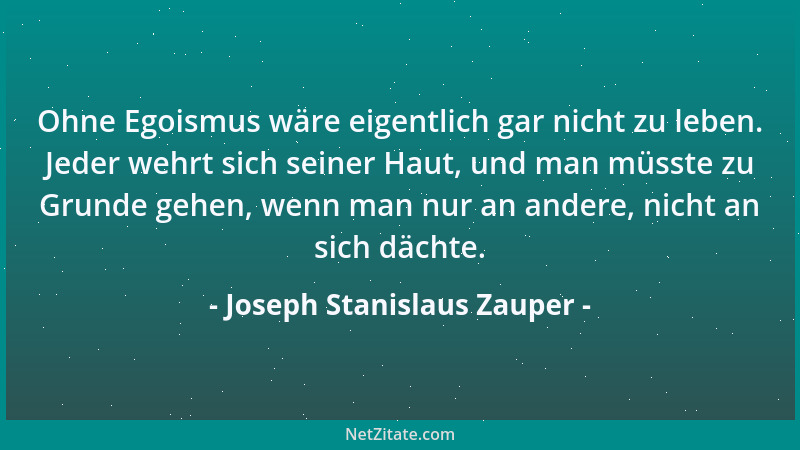 Joseph Stanislaus Zauper - Es ist sehr ratsam, jeder Übertreibung auszuweichen, weil naturgemäß eine Abspannung folgen muss...