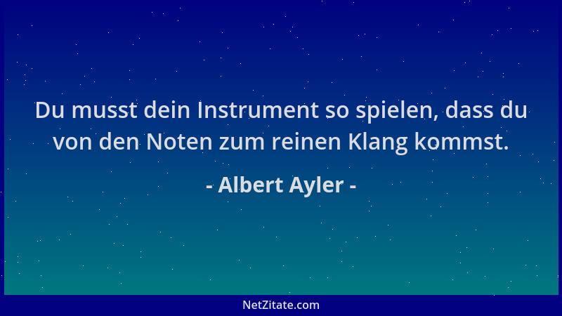 Albert Ayler - Du musst dein Instrument so spielen, dass du von den Noten zum reinen Klang kommst....