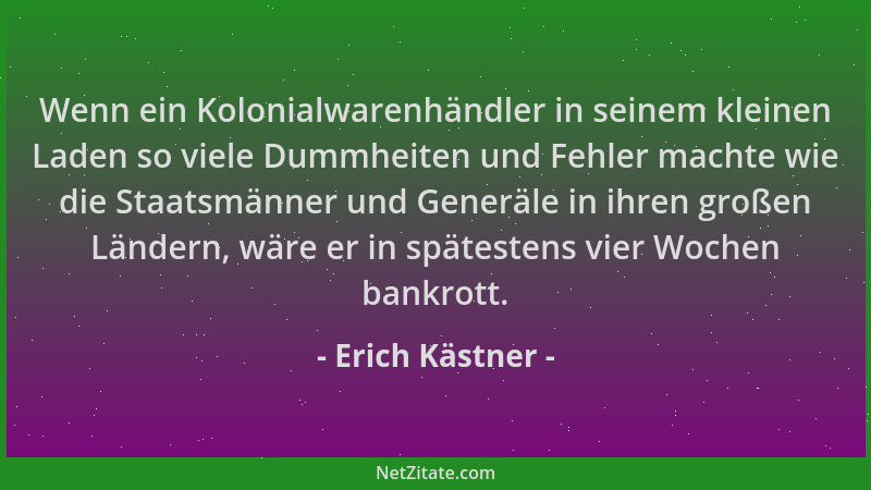 Erich Kästner - Wenn ein Kolonialwarenhändler in seinem kleinen Laden so viele Dummheiten und Fehler machte wie die Staatsm...