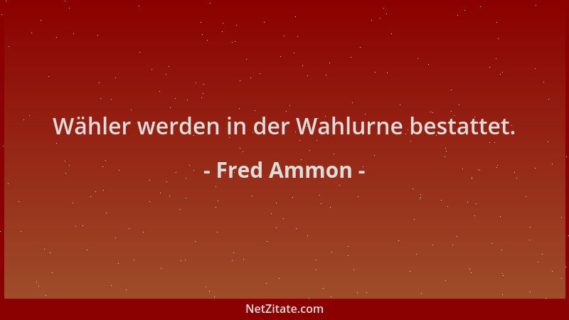 Fred Ammon - Wähler werden in der Wahlurne bestattet....