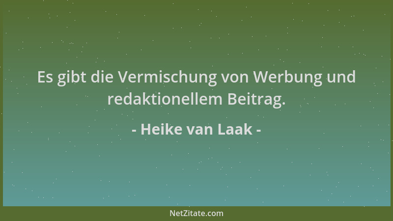 Heike van Laak - Es gibt die Vermischung von Werbung und redaktionellem Beitrag....