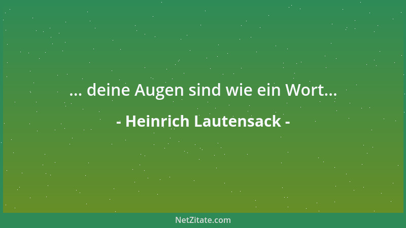 Heinrich Lautensack - ... deine Augen sind wie ein Wort......