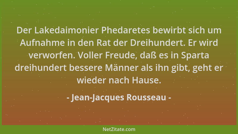 Jean-Jacques Rousseau - Der Lakedaimonier Phedaretes bewirbt sich um Aufnahme in den Rat der Dreihundert. Er wird verworfen...