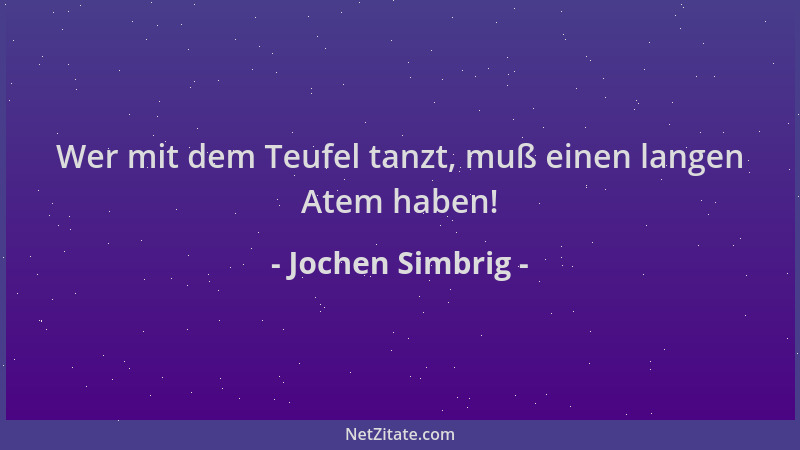 Jochen Simbrig - Wer mit dem Teufel tanzt, muß einen langen Atem haben!...