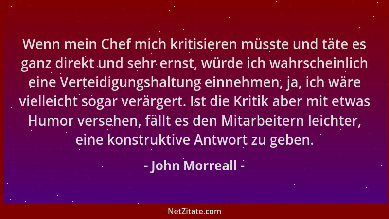 John Morreall - Wenn mein Chef mich kritisieren müsste und täte es ganz direkt und sehr ernst, würde ich wahrscheinlich ein...