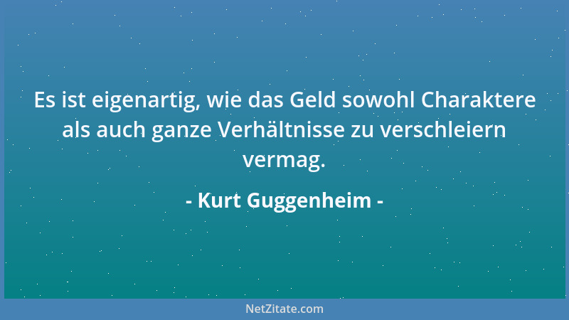 Kurt Guggenheim - Jugend: unerfüllte Wünsche. Alter: unerfüllbare Wünsche....