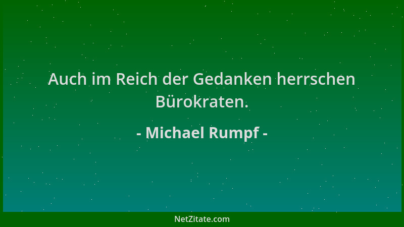 Michael Rumpf - Auch im Reich der Gedanken herrschen Bürokraten....