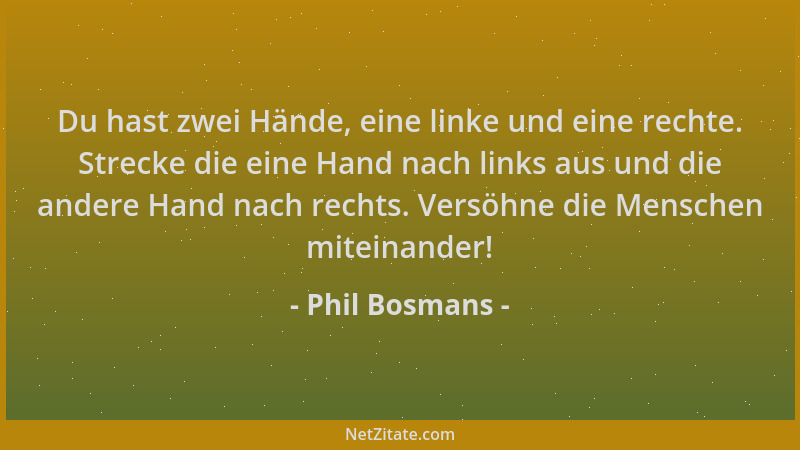 Phil Bosmans - Du hast zwei Hände, eine linke und eine rechte. Strecke die eine Hand nach links aus und die andere Hand nac...
