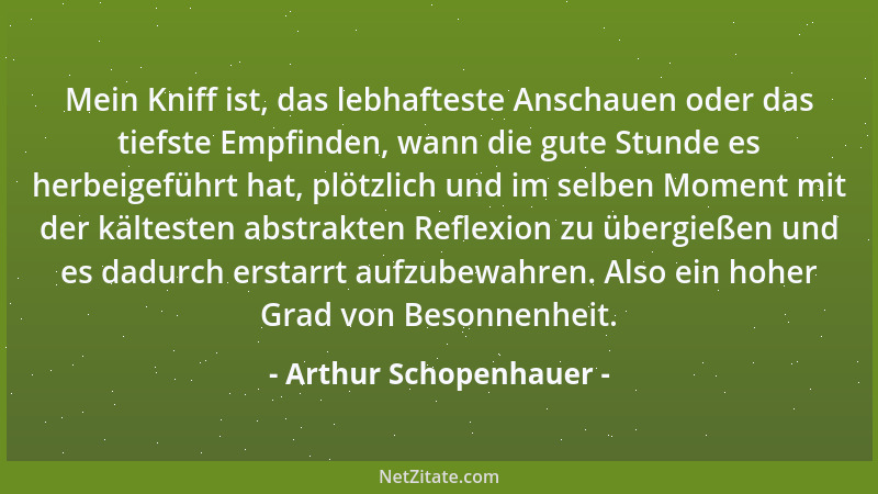 Arthur Schopenhauer - Ja sogar die höchste intellektuelle Eminenz kann zusammenbestehn mit der ärgsten moralischen Verworfe...