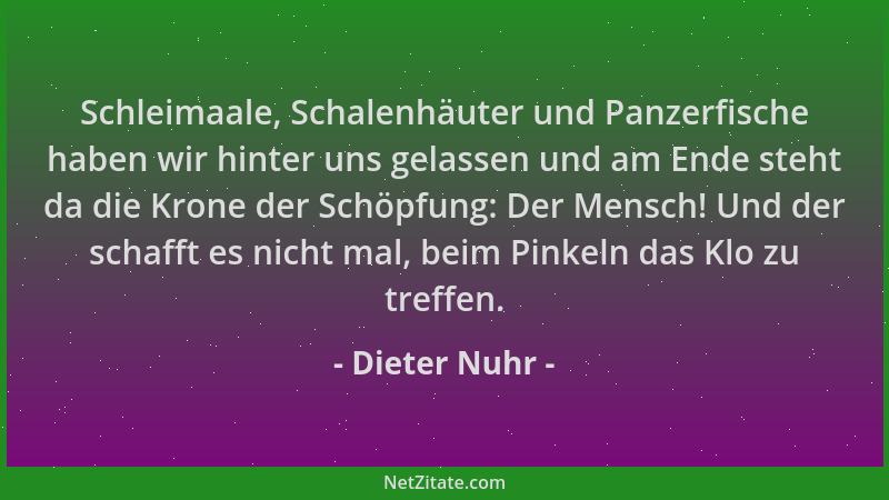Dieter Nuhr - Schleimaale, Schalenhäuter und Panzerfische haben wir hinter uns gelassen und am Ende steht da die Krone der...