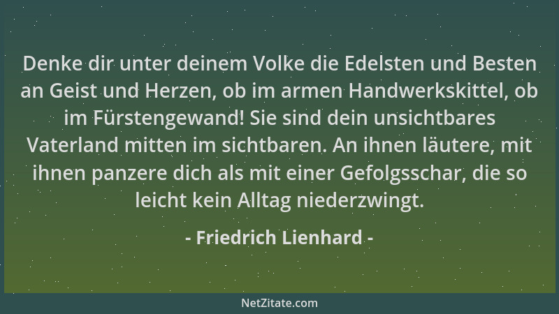 Friedrich Lienhard - Denke dir unter deinem Volke die Edelsten und Besten an Geist und Herzen, ob im armen Handwerkskittel,...