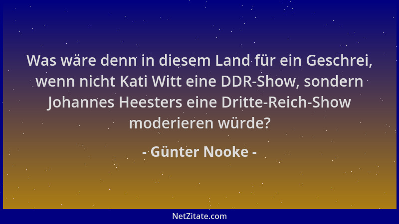 Günter Nooke - Was wäre denn in diesem Land für ein Geschrei, wenn nicht Kati Witt eine DDR-Show, sondern Johannes Heesters...
