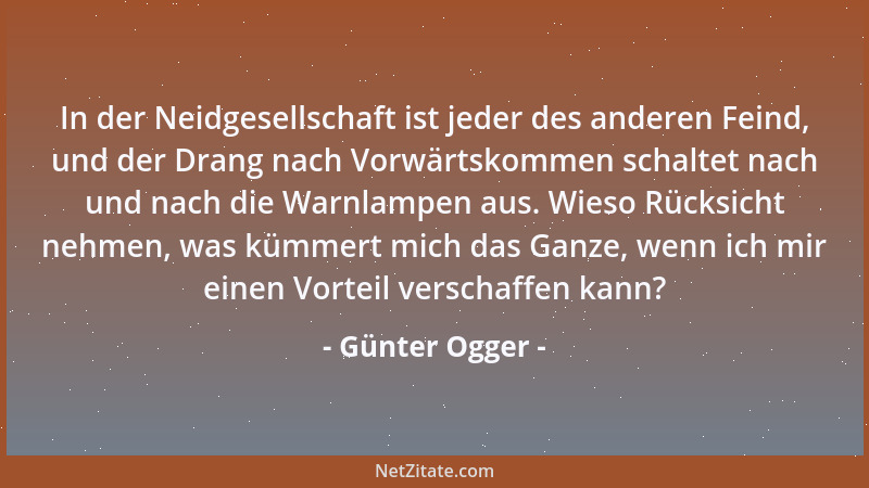 Günter Ogger - In der Neidgesellschaft ist jeder des anderen Feind, und der Drang nach Vorwärtskommen schaltet nach und nac...