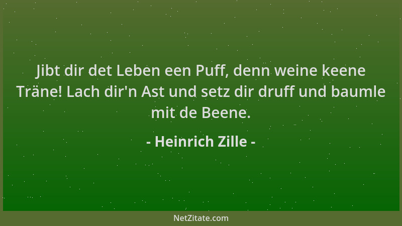 Heinrich Zille - Jibt dir det Leben een Puff, denn weine keene Träne! Lach dir 'n Ast und setz dir druff und baumle mit de B...