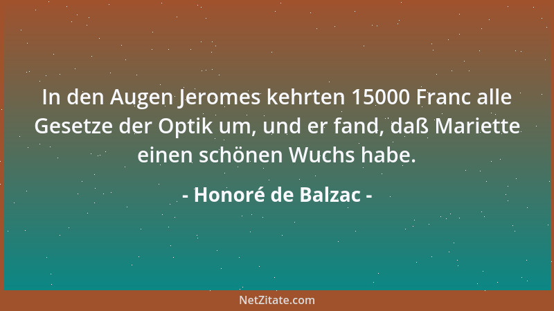 Honoré de Balzac - In den Augen Jeromes kehrten 15000 Franc alle Gesetze der Optik um, und er fand, daß Mariette einen schö...