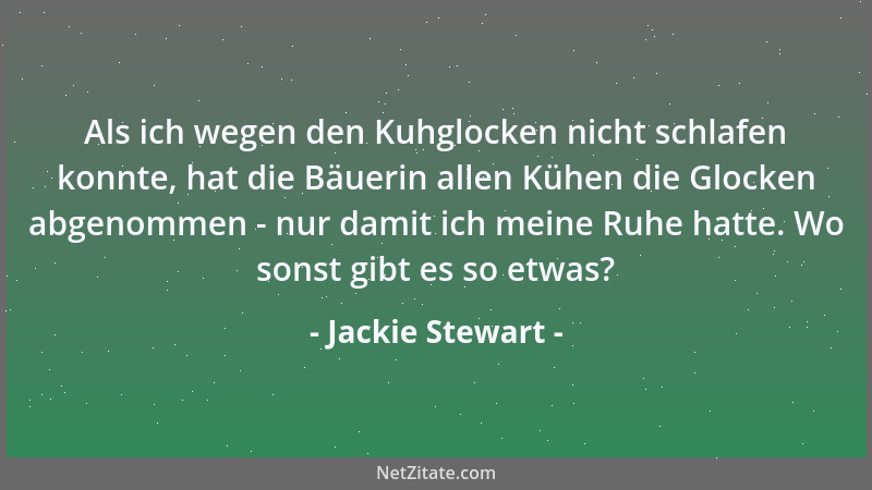 Jackie Stewart - Als ich wegen den Kuhglocken nicht schlafen konnte, hat die Bäuerin allen Kühen die Glocken abgenommen - n...