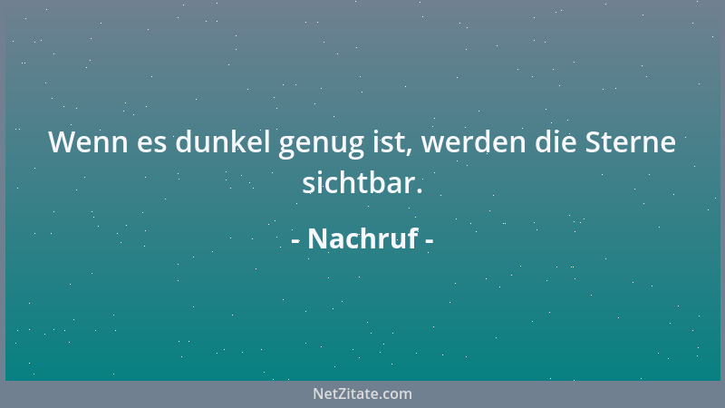 Nachruf - Wenn es dunkel genug ist, werden die Sterne sichtbar....