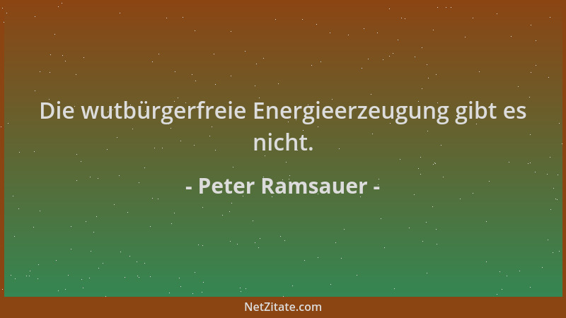 Peter Ramsauer - Die wutbürgerfreie Energieerzeugung gibt es nicht....