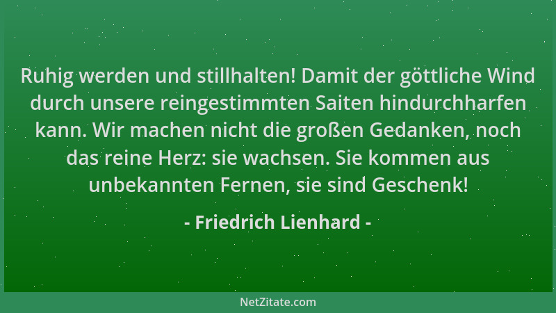 Friedrich Lienhard - Ruhig werden und stillhalten! Damit der göttliche Wind durch unsere reingestimmten Saiten hindurchharf...