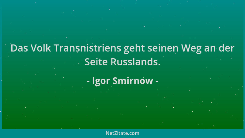 Igor Smirnow - Das Volk Transnistriens geht seinen Weg an der Seite Russlands....