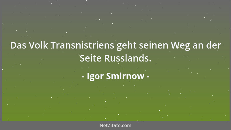 Igor Smirnow - Das Volk Transnistriens geht seinen Weg an der Seite Russlands....