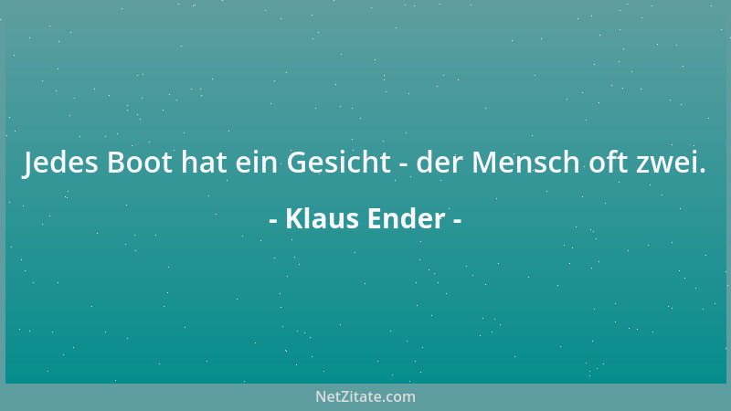 Klaus Ender - Jedes Boot hat ein Gesicht - der Mensch oft zwei....