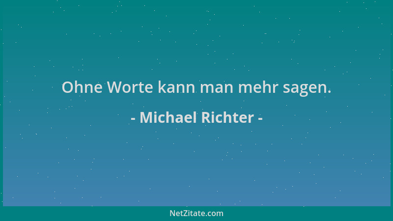 Michael Richter - Ohne Worte kann man mehr sagen....