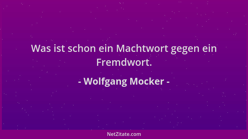 Wolfgang Mocker - Was ist schon ein Machtwort gegen ein Fremdwort....
