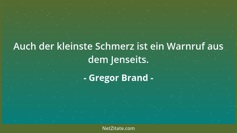 Gregor Brand - Auch der kleinste Schmerz ist ein Warnruf aus dem Jenseits....