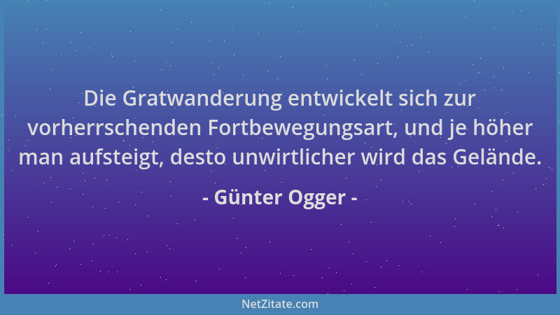Günter Ogger - Die Gratwanderung entwickelt sich zur vorherrschenden Fortbewegungsart, und je höher man aufsteigt, desto un...