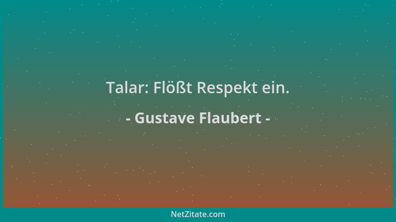 Gustave Flaubert - Talar: Flößt Respekt ein....